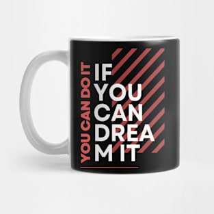 if you dream it you can do it Mug